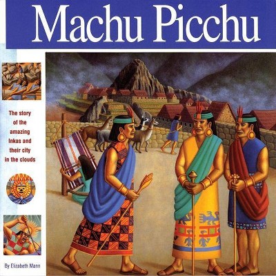 Machu Picchu - (Wonders of the World (Mikaya Paperback)) by  Elizabeth Mann (Paperback)