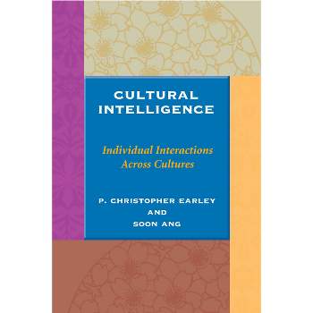 Cultural Intelligence - (Stanford Business Books (Paperback)) by  P Christopher Earley & Soon Ang (Paperback)