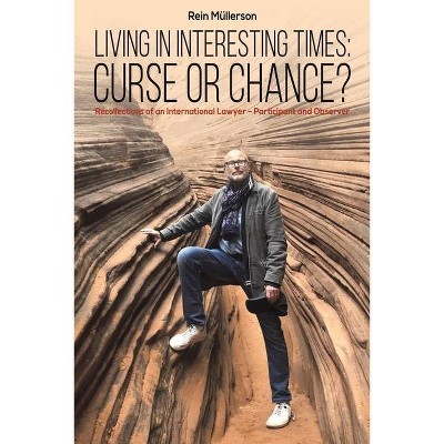 Living in Interesting Times - by  Rein Müllerson (Paperback)