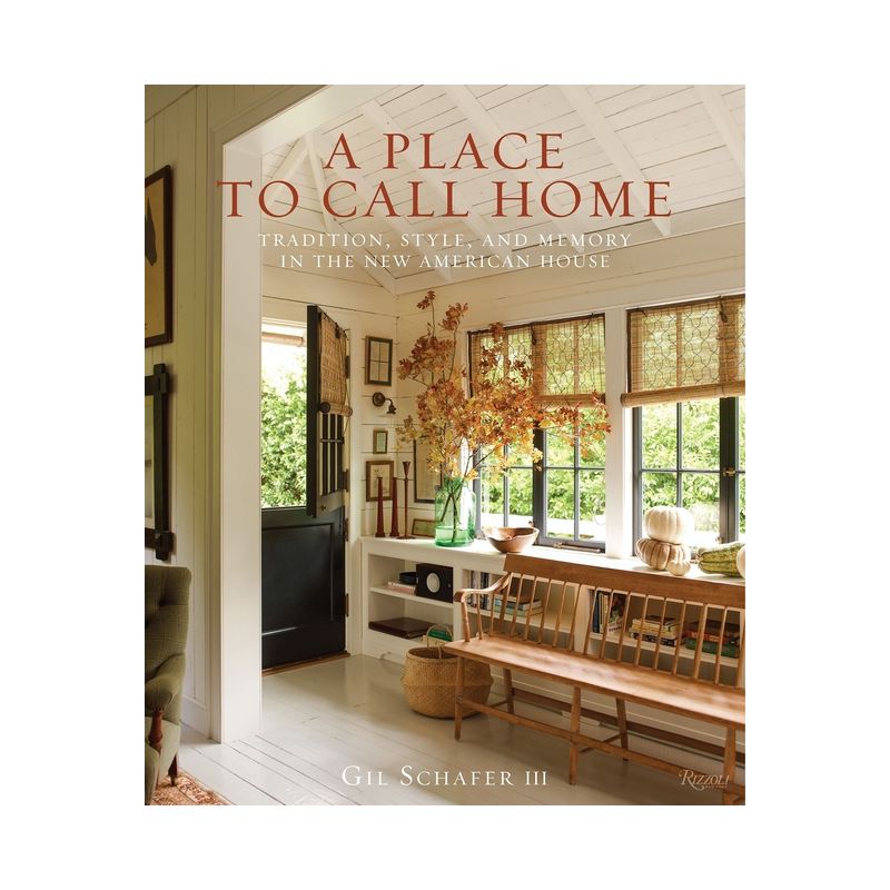 A Place to Call Home - by  Gil Schafer III (Hardcover), 1 of 2