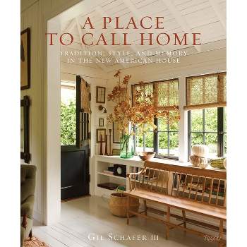 A Place to Call Home - by  Gil Schafer III (Hardcover)