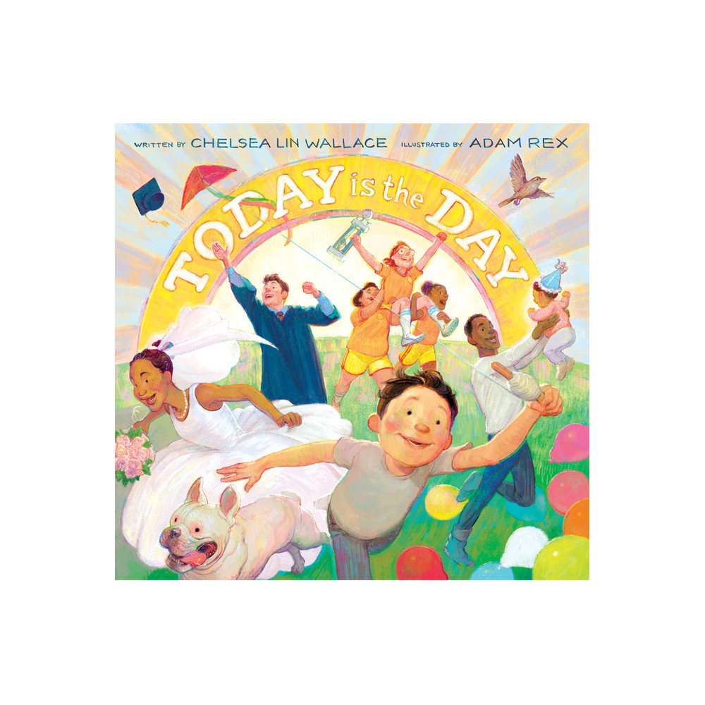 Today Is the Day - by Chelsea Lin Wallace (Hardcover)