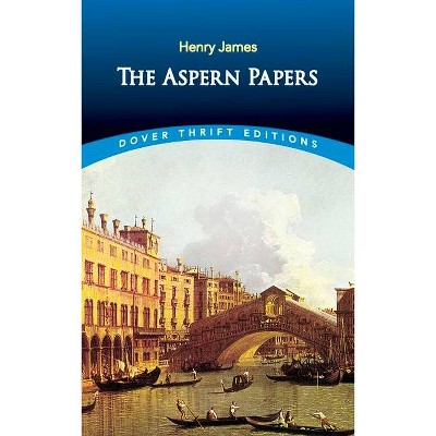 The Aspern Papers - (Dover Thrift Editions) by  Henry James (Paperback)