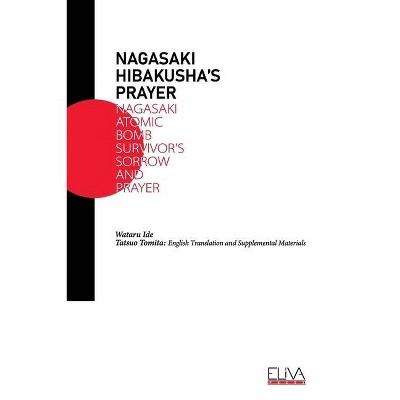 Nagasaki Hibakusha's Prayer - by  Tatsuo Tomita & Wataru Ide (Paperback)