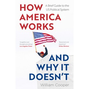 How America Works... and Why It Doesn't - by  William Cooper (Paperback) - 1 of 1