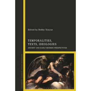 Temporalities, Texts, Ideologies - by  Bobby Xinyue (Hardcover) - 1 of 1