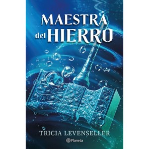 Maestra del Hierro / Master of Iron - (Forjadora de Espadas / Bladesmith) by  Tricia Levenseller (Paperback) - 1 of 1