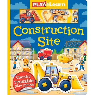 Construction Site - (Play and Learn) by  Oakley Graham (Board Book)