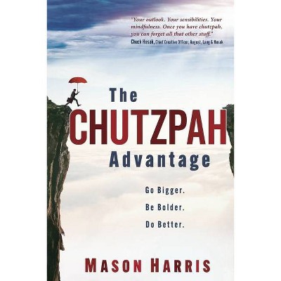 The Chutzpah Advantage - by  Mason Harris (Paperback)
