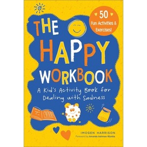The Happy Workbook - (Big Feelings, Little Workbooks) by  Imogen Harrison (Paperback) - 1 of 1