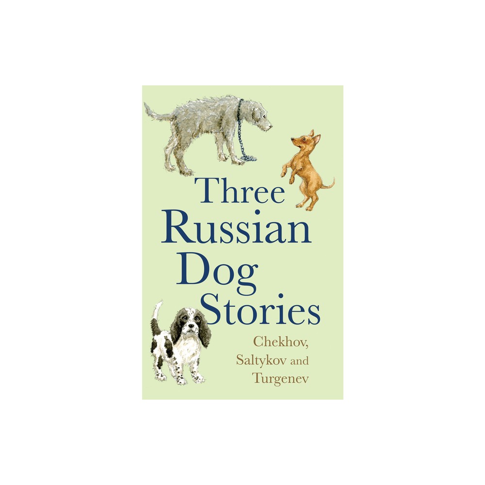 Five Russian Dog Stories - by Anton Chekhov & Mikhail Saltykov & Ivan Turgenev (Paperback)