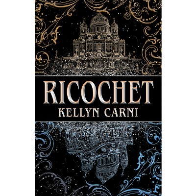 Ricochet - by  Kellyn Carni (Hardcover)