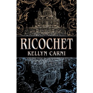 Ricochet - by  Kellyn Carni (Hardcover) - 1 of 1