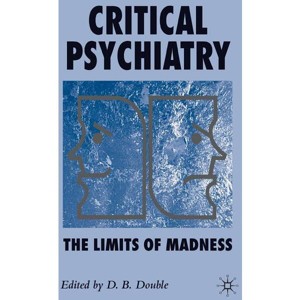 Critical Psychiatry - by  D Double (Hardcover) - 1 of 1