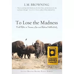 To Lose the Madness - by  L M Browning (Paperback)