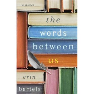 The Words Between Us - by  Erin Bartels (Paperback) - 1 of 1