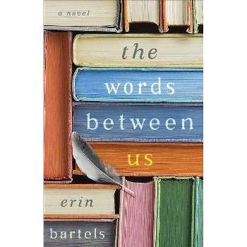 The Words Between Us - by  Erin Bartels (Paperback)