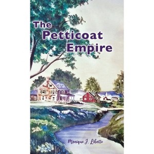 The Petticoat Empire - by  Monique J Libotte (Hardcover) - 1 of 1