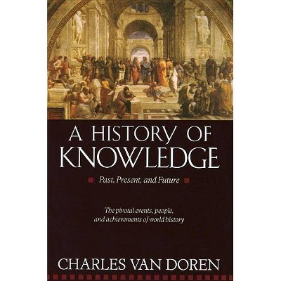 A History of Knowledge - by  Charles Van Doren (Paperback)