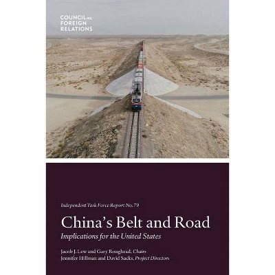 China's Belt and Road - (Independent Task Force Report) by  Jennifer Hillman & David Sacks (Paperback)