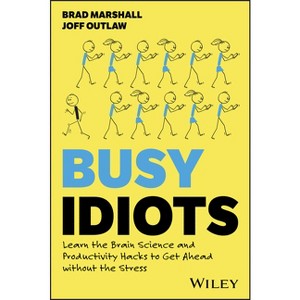 Busy Idiots - by  Brad Marshall & Joff Outlaw (Paperback) - 1 of 1