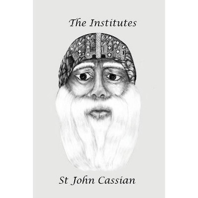 The Institutes - by  John Cassian (Paperback)