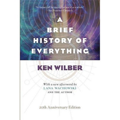 A Brief History of Everything (20th Anniversary Edition) - by  Ken Wilber (Paperback)