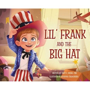 Lil' Frank and the Big Hat - by  Tracy E Myers CMD (Hardcover) - 1 of 1