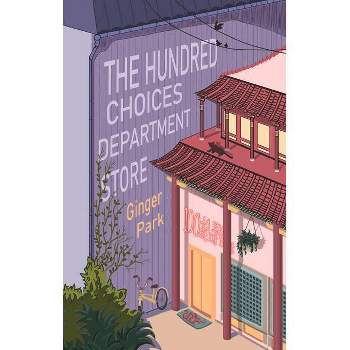 The Hundred Choices Department Store - by  Ginger Park (Paperback)