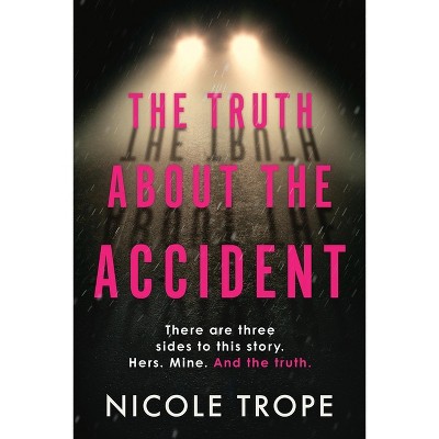 The Truth about the Accident - by  Nicole Trope (Paperback)