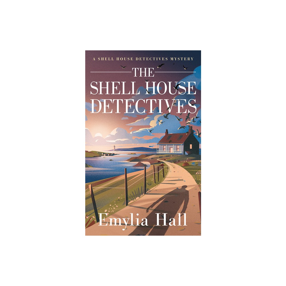 The Shell House Detectives - (A Shell House Detectives Mystery) by Emylia Hall (Paperback)