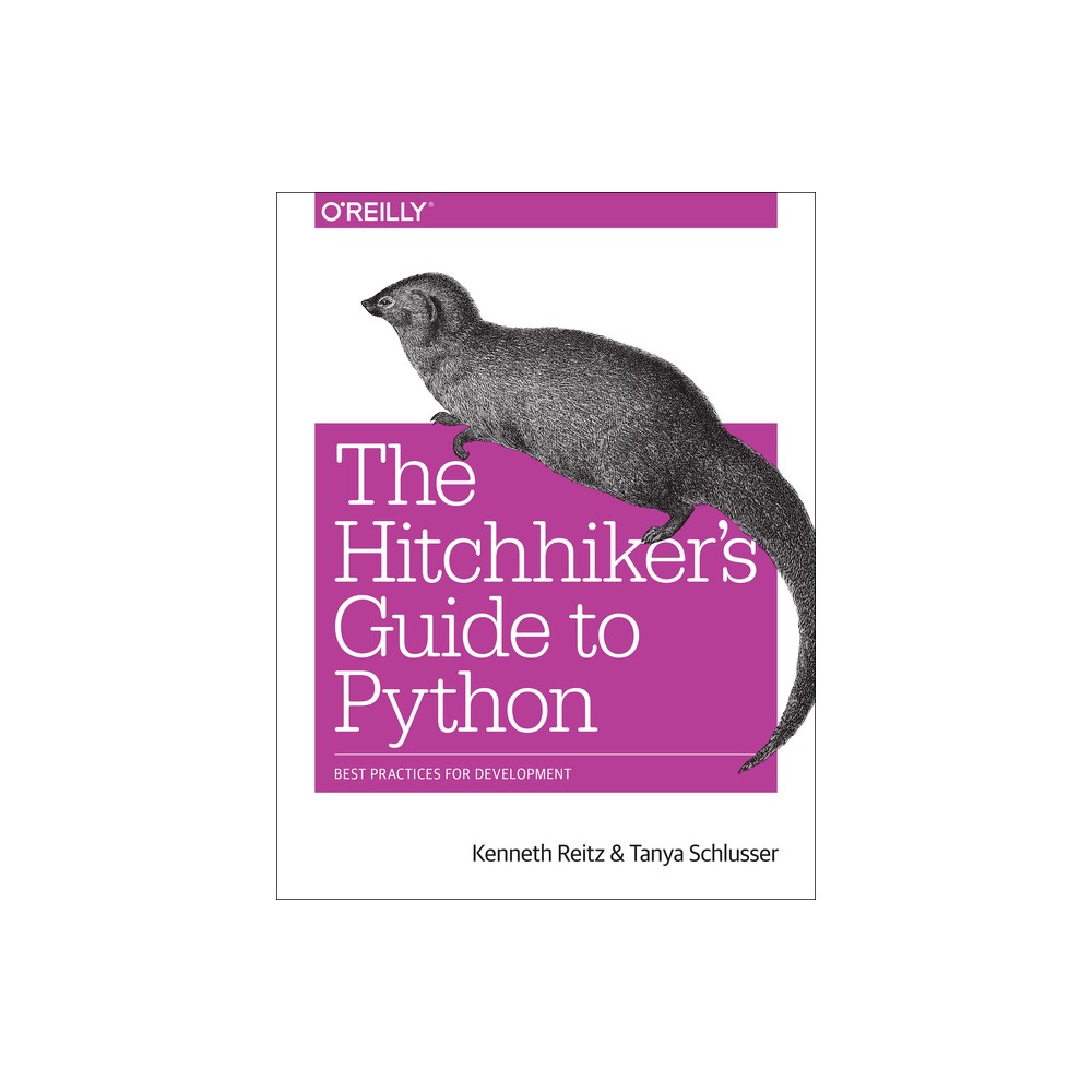 The Hitchhiker's Guide to Python - by Kenneth Reitz & Tanya Schlusser (Paperback)