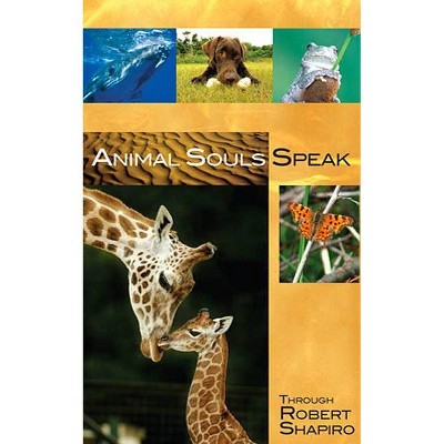 Animal Souls Speak - (Explorer Race) by  Robert Shapiro (Paperback)