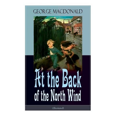 At the Back of the North Wind (Illustrated) - by  George MacDonald (Paperback)