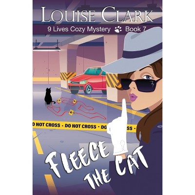 Fleece the Cat - (9 Lives Cozy Mystery) by  Louise Clark (Paperback)
