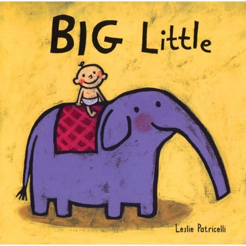 Big Little by Lisa Patricelli by Leslie Patricelli (Board Book)