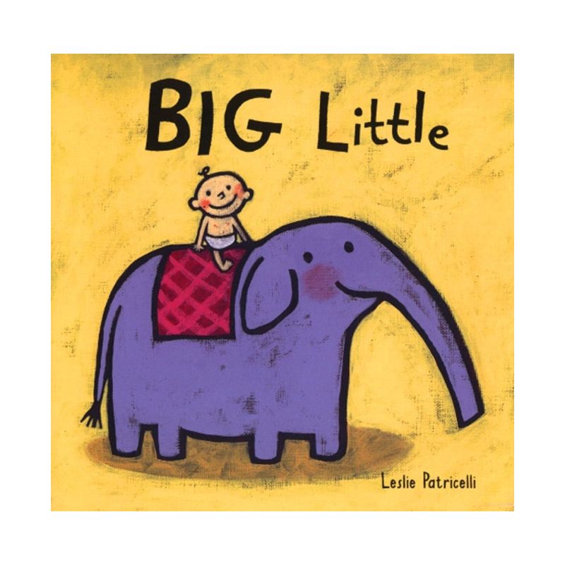 Big Little by Lisa Patricelli by Leslie Patricelli (Board Book), 1 of 3