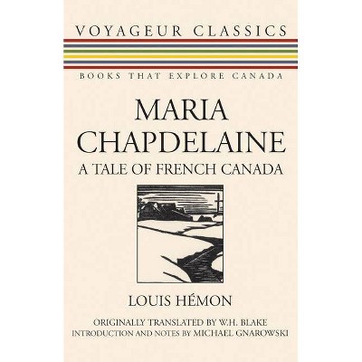 Maria Chapdelaine - (Voyageur Classics) by  Louis Hemon (Paperback)