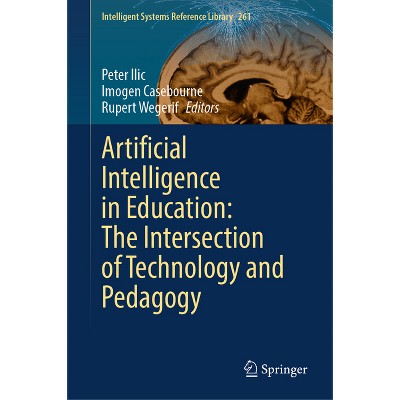 Artificial Intelligence in Education: The Intersection of Technology and Pedagogy - (Intelligent Systems Reference Library) (Hardcover)