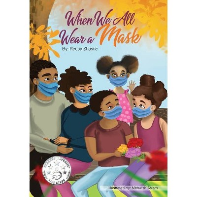 When We All Wear A Mask - by  Reesa Shayne (Paperback)