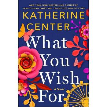 What You Wish for - by Katherine Center
