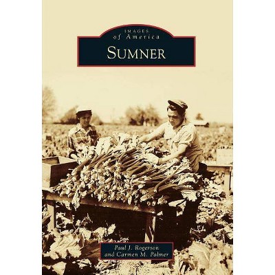 Sumner - (Images of America) by  Paul J Rogerson & Carmen M Palmer (Paperback)