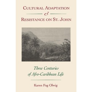 Cultural Adaptation and Resistance on St. John - by  Karen F Olwig (Paperback) - 1 of 1