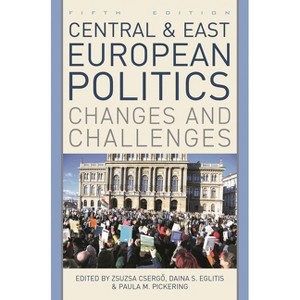 Central and East European Politics - 5th Edition by  Zsuzsa Csergo & Daina S Eglitis & Paula M Pickering (Paperback) - 1 of 1