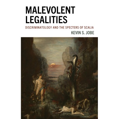 Malevolent Legalities - (The Fairleigh Dickinson University Press Law, Culture, and the Humanities) by  Kevin S Jobe (Hardcover)