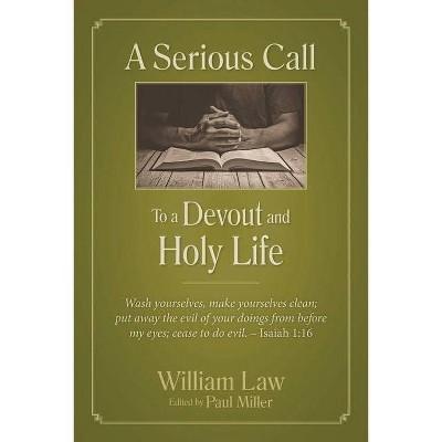 A Serious Call to a Devout and Holy Life - by  William Law (Paperback)