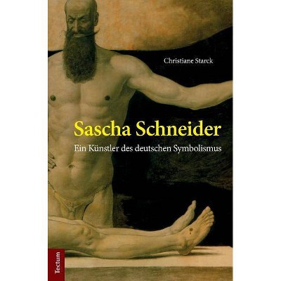 Sascha Schneider - by  Christiane Starck (Hardcover)