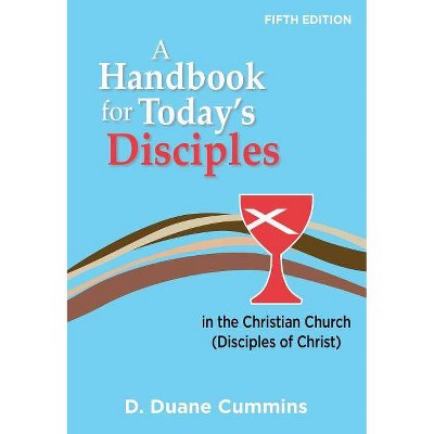 A Handbook for Today's Disciples, 5th Edition - by  D Duane Cummins (Paperback)