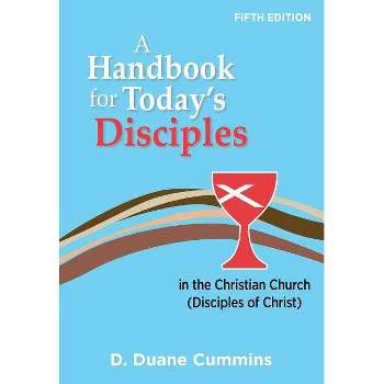 A Handbook for Today's Disciples, 5th Edition - by  D Duane Cummins (Paperback)