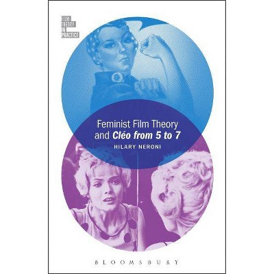 Feminist Film Theory and Cléo from 5 to 7 - (Film Theory in Practice) by  Hilary Neroni (Paperback)